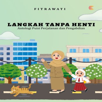 Langkah Tanpa Henti: Antologi Puisi Perjalanan dan Pengabdian