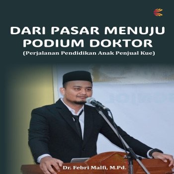 Dari Pasar menuju Podium Doktor: Perjalanan Pendidikan Anak Penjual Kue