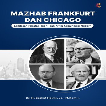 Mazhab Frankfurt dan Chicago: Landasan Filsafat Teori dan Kritik Komunikasi Modern