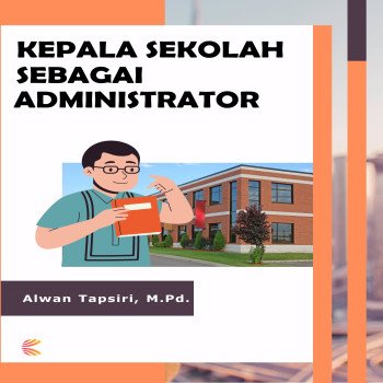 Kepala Sekolah sebagai Administrator