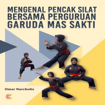 MENGENAL PENCAK SILAT BERSAMA PERGURUAN GARUDA MAS SAKTI