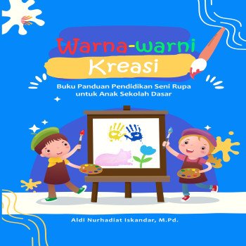 Warna warni Kreasi Buku Panduan Pendidikan Seni Rupa untuk Anak Sekolah Dasar