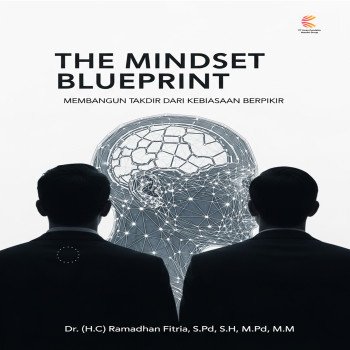 The Mindset Blueprint: Membangun Takdir dari Kebiasaan Berpikir