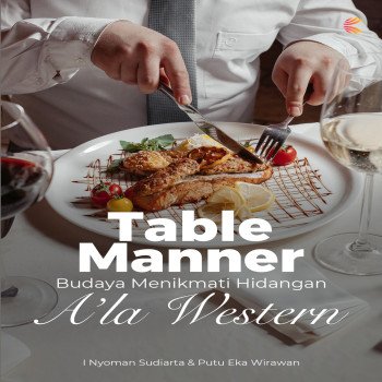 Table manner Budaya Menikmati Hidangan Ala Westren