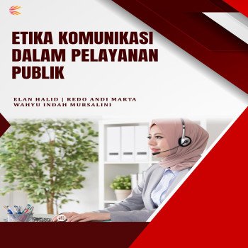 ETIKA KOMUNIKASI DALAM PELAYANAN PUBLIK