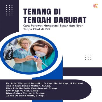 TENANG DI TENGAH DARURAT : Cara Perawat Mengatasi Sesak dan Nyeri Tanpa Obat di IGD