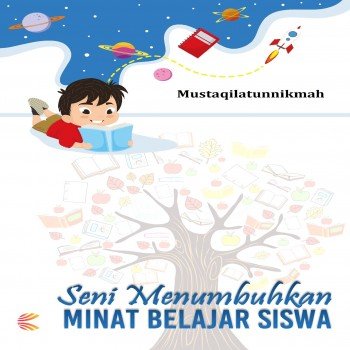 SENI MENUMBUHKAN MINAT BELAJAR SISWA