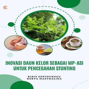INOVASI DAUN KELOR SEBAGAI MP ASI UNTUK PENCEGAHAN STUNTING