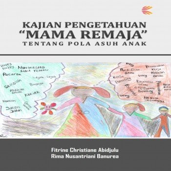 Kajian pengetahuan “mama remaja” tentang pola asuh anak