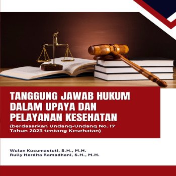Tanggung Jawab Hukum dalam Upaya dan Pelayanan Kesehatan berdasarkan Undang Undang No 17 Tahun 2023