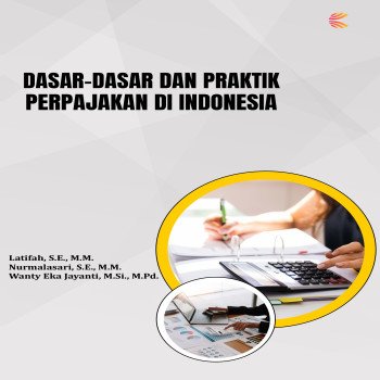 Dasar-Dasar dan Praktik Perpajakan di Indonesia