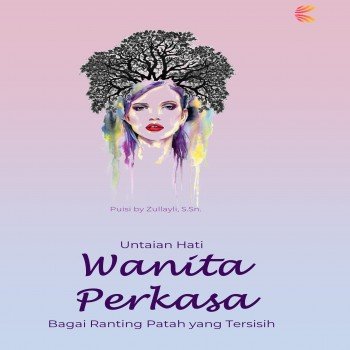 Untaian Hati Wanita Perkasa bagai Ranting Patah yang Tersisih