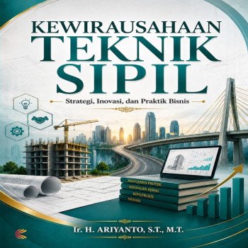 KEWIRAUSAHAAN TEKNIK SIPIL: Strategi Inovasi dan Praktik Bisnis