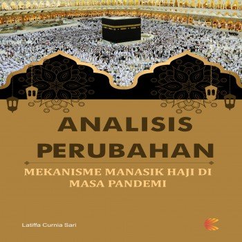 Analisis Perubahan Mekanisme Tuntunan Manasik Haji Dimasa Pandemi
