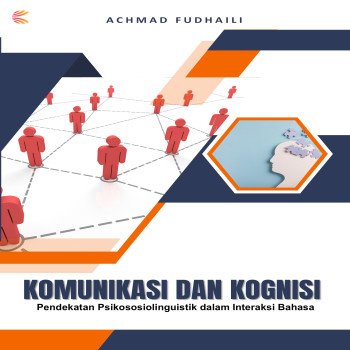KOMUNIKASI DAN KOGNISI: Pendekatan Psikososiolinguistik dalam Interaksi Bahasa