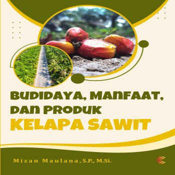 Budidaya Manfaat dan Produk Kelapa Sawit