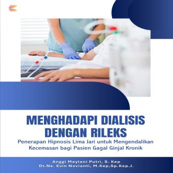 MENGHADAPI DIALISIS DENGAN RILEKS: Penerapan Hipnosis Lima Jari untuk Mengendalikan Kecemasan Bagi P