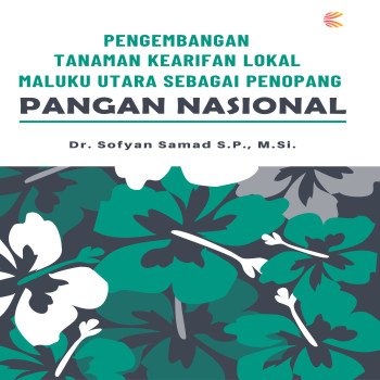 PENGEMBANGAN TANAMAN KEARIFAN LOKAL MALUKU UTARA SEBAGAI PENOPANG PANGAN NASIONAL