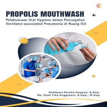 Propolis Mouthwash: Pelaksanaan Oral Hygiene dalam Pencegahan Ventilator-associated Pneumonia di Rua