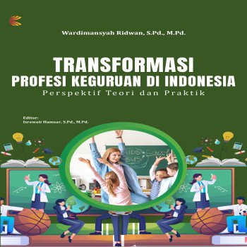 TRANSFORMASI PROFESI KEGURUAN DI INDONESIA: Perspektif Teori dan Praktik