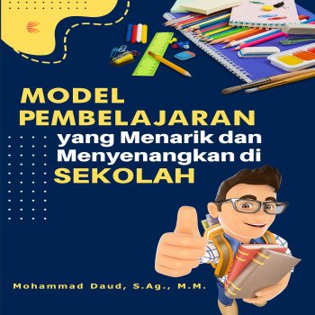 MODEL PEMBELAJARAN YANG MENARIK DAN MENYENANGKAN DI SEKOLAH