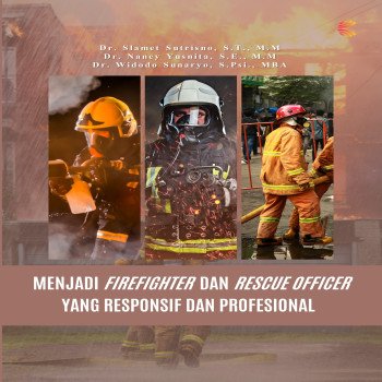 Menjadi Firefighter dan Rescue Officer yang Responsif dan Profesional