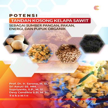 POTENSI TANDAN KOSONG KELAPA SAWIT SEBAGAI SUMBER PANGAN PAKAN ENERGI DAN PUPUK ORGANIK