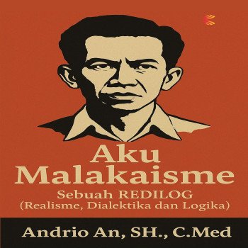 Aku Malakaisme Sebuah REDILOG Realisme Dialektika dan Logika