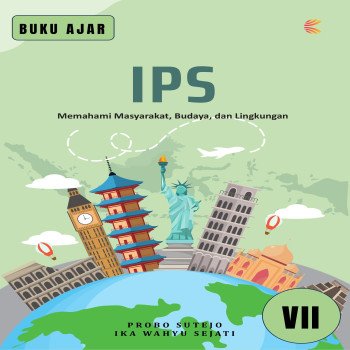 BUKU AJAR IPS KELAS VII: Memahami Masyarakat Budaya dan Lingkungan