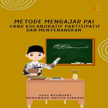 METODE MENGAJAR PAI YANG KOLABORATIF PARTISIPATIF DAN MENYENANGKAN