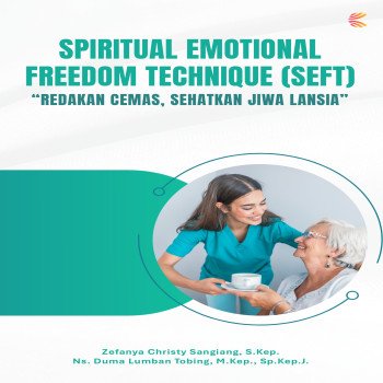 SPIRITUAL EMOTIONAL FREEDOM TECHNIQUE SEFT: REDAKAN CEMAS SEHATKAN JIWA LANSIA