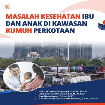 Masalah Kesehatan Ibu dan Anak di Kawasan Kumuh Perkotaan