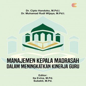 Manajemen kepala madrasah dalam meningkatkan kinerja guru