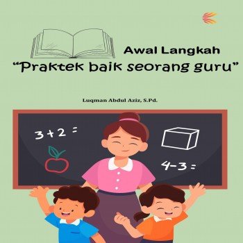 Awal Langkah Praktik Baik Seoorang Guru
