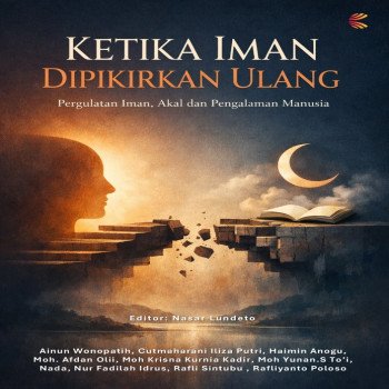 Ketika Iman Dipikirkan Ulang Pergulatan Iman Akal dan Pengalaman Manusia