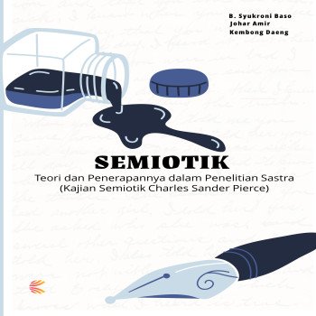 SEMIOTIK Teori dan Penerapannya dalam Penelitian Sastra Kajian Semiotik Charles Sander Pierce
