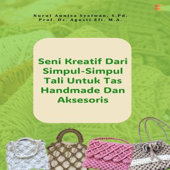 Seni Kreatif dari Simpul-Simpul Tali untuk Tas Handmade dan Aksesoris