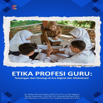 ETIKA PROFESI GURU: Tantangan Dan Startegi di Era Digital dan Globalisasi
