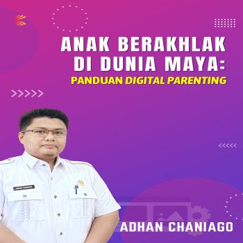 Anak Berakhlak di Dunia Maya: Panduan Digital Parenting