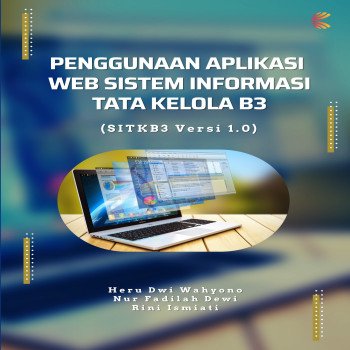 PENGGUNAAN APLIKASI WEB SISTEM INFORMASI TATA KELOLA B3 SITKB3 Versi 1 0