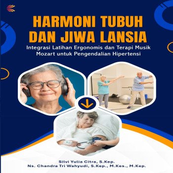 HARMONI TUBUH DAN JIWA LANSIA: Integrasi Latihan Ergonomis dan Terapi Musik Mozart untuk Pengendalia