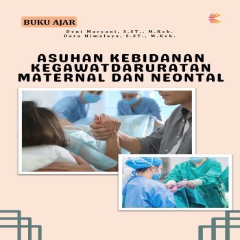 Buku Ajar Asuhan Kebidanan Kegawatdaruratan Maternal dan Neontal