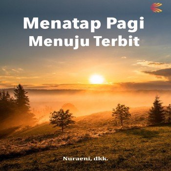 MENATAP PAGI MENUJU TERBIT