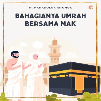 BAHAGIANYA UMRAH BERSAMA MAK
