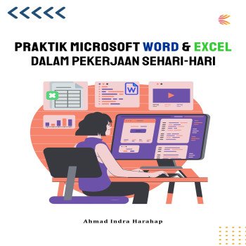 Praktik Microsoft Word dan Excel dalam Pekerjaan Sehari-Hari