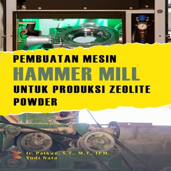 PEMBUATAN MESIN HAMMER MILL UNTUK PRODUKSI ZEOLITE POWDER