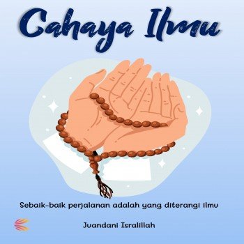 Cahaya Ilmu Sebaik-Baik Perjalanan Adalah yang Diterangi Ilmu