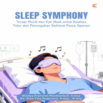 Sleep Symphony: Terapi Musik dan Eye Mask untuk Kualitas Tidur dan Pencegahan Delirium Pasca Operasi