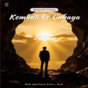 Kumpulan Cerpen: Kembali ke Cahaya