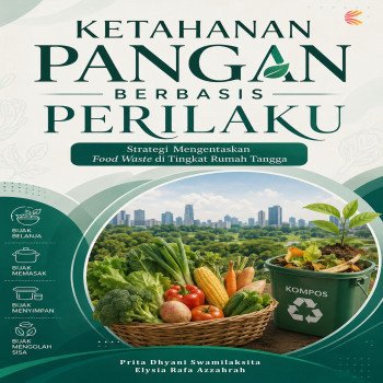 KETAHANAN PANGAN BERBASIS PERILAKU: Strategi Mengentaskan Food wastedi Tingkat Rumah Tangga